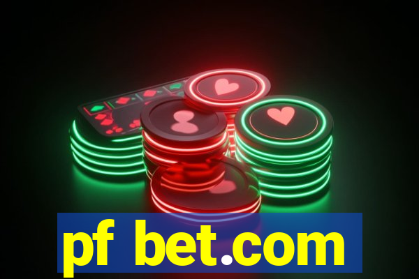 pf bet.com