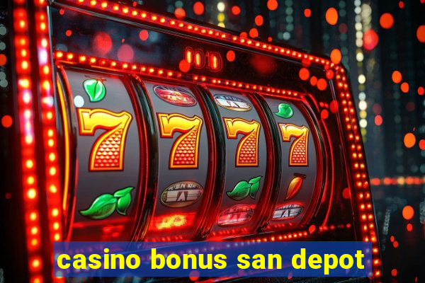 casino bonus san depot