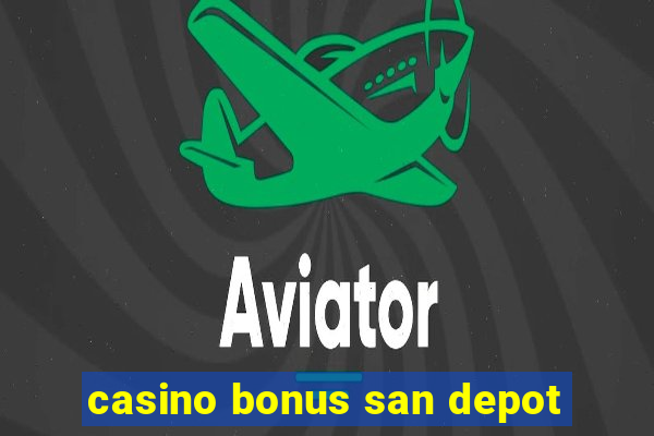 casino bonus san depot