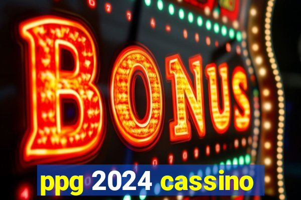 ppg 2024 cassino