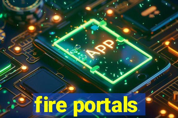 fire portals