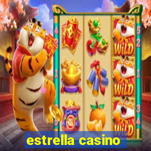 estrella casino