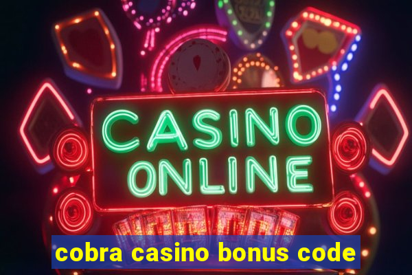 cobra casino bonus code