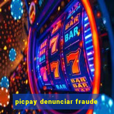 picpay denunciar fraude