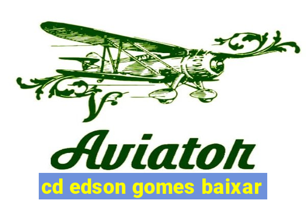 cd edson gomes baixar