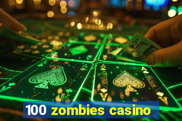 100 zombies casino