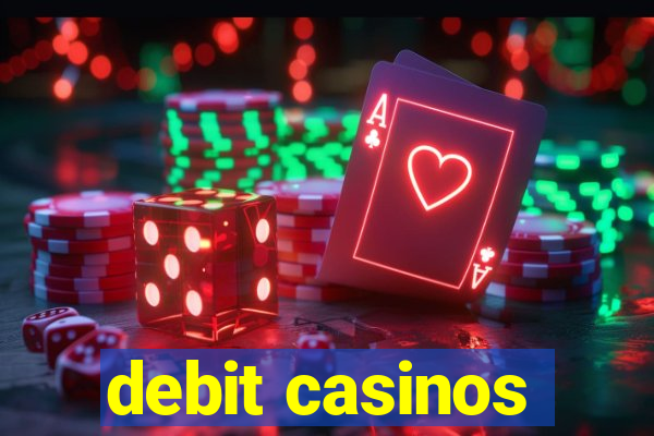 debit casinos