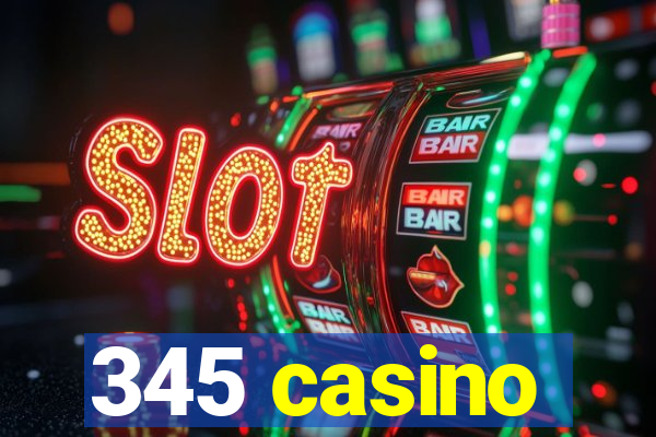 345 casino