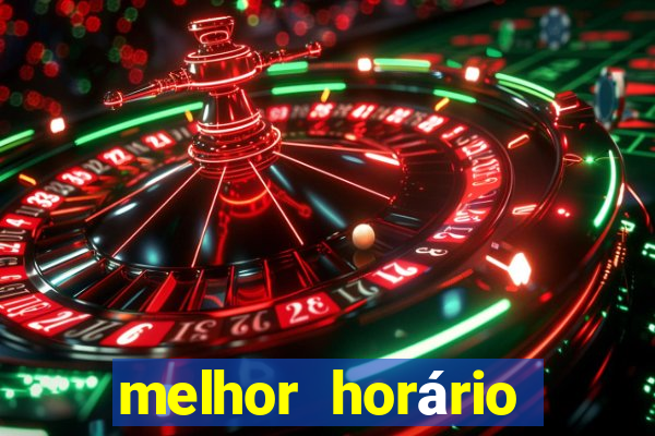 melhor horário para jogar fortune tiger à noite