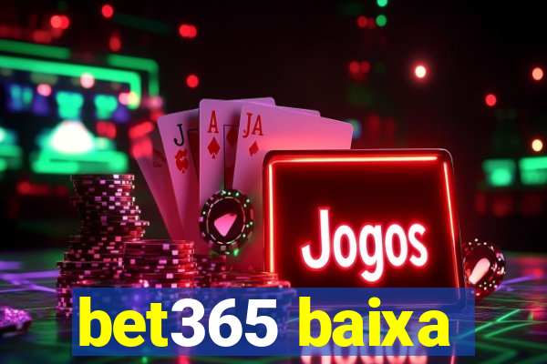 bet365 baixa