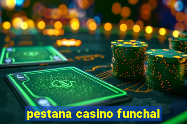 pestana casino funchal