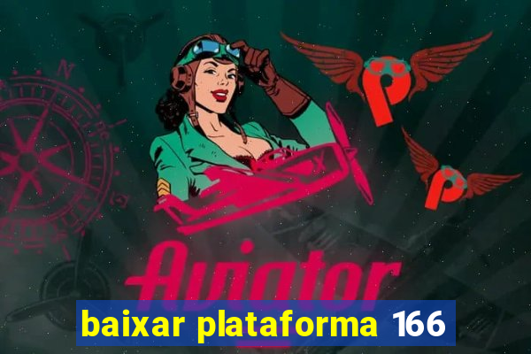 baixar plataforma 166