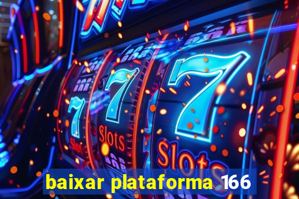 baixar plataforma 166