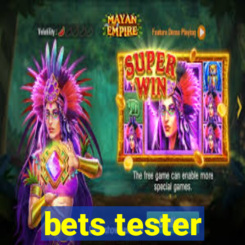 bets tester