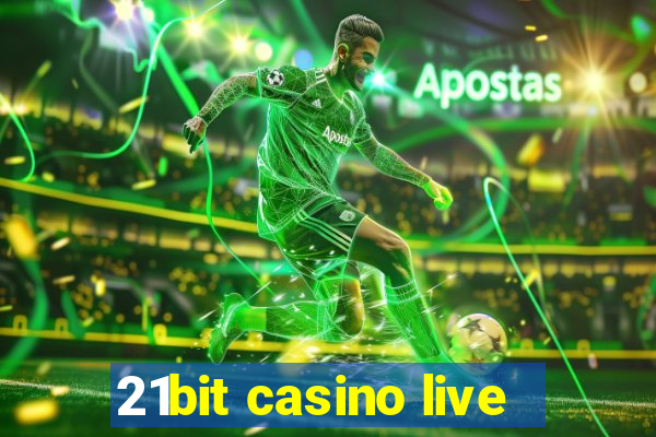 21bit casino live