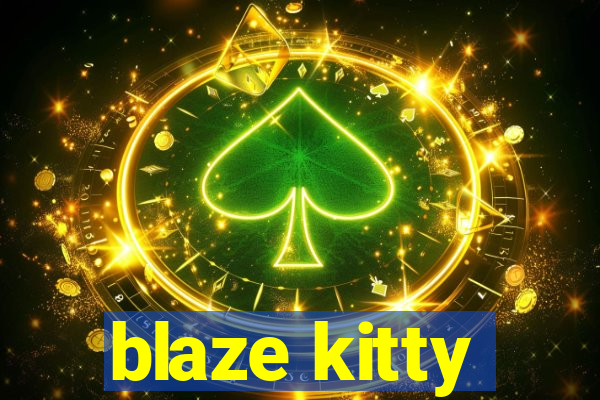 blaze kitty