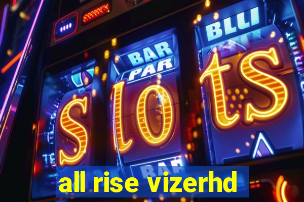 all rise vizerhd