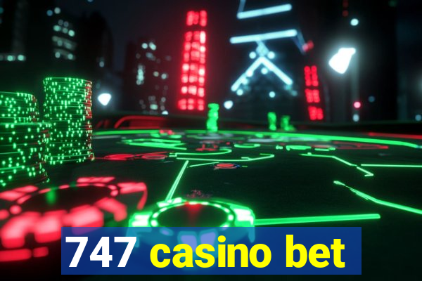 747 casino bet