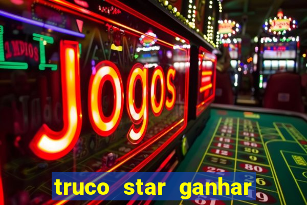 truco star ganhar dinheiro de verdade