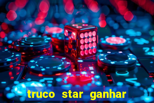 truco star ganhar dinheiro de verdade