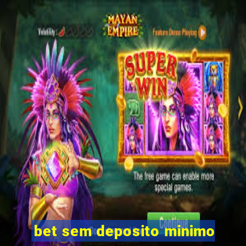 bet sem deposito minimo