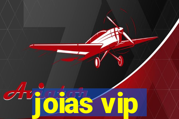 joias vip