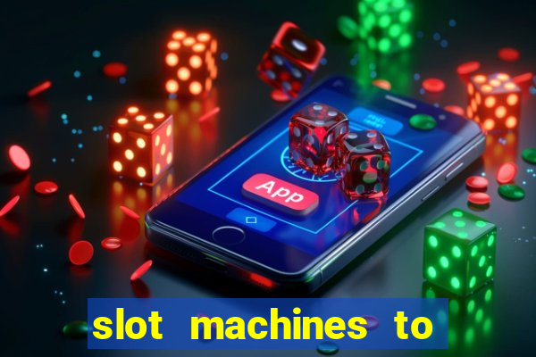 slot machines to play online