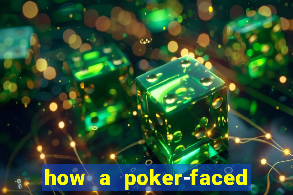 how a poker-faced girl really feels