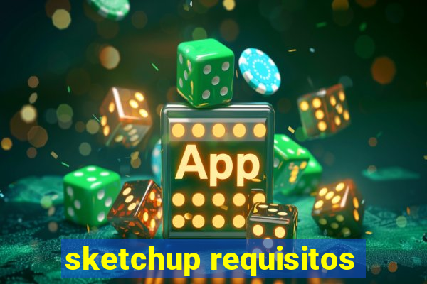 sketchup requisitos