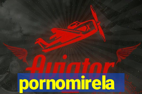 pornomirela