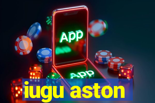 iugu aston