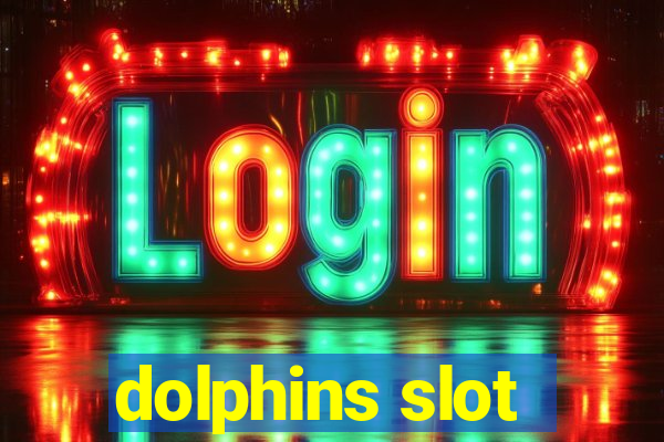 dolphins slot