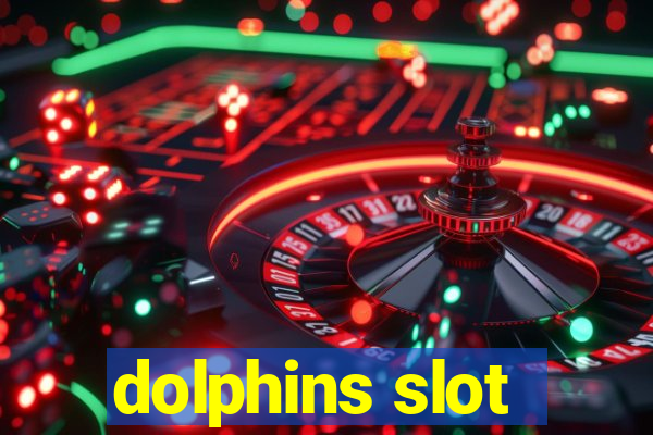 dolphins slot