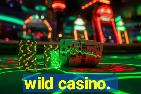 wild casino.