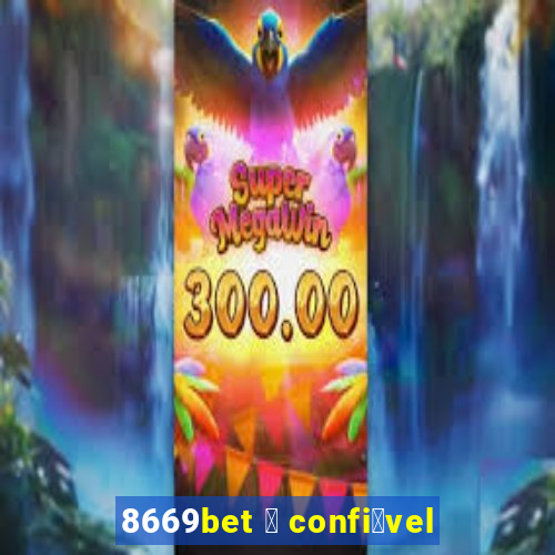 8669bet 茅 confi谩vel