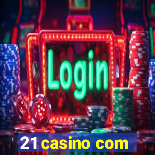 21 casino com