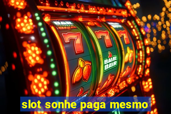 slot sonhe paga mesmo