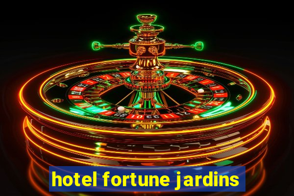 hotel fortune jardins