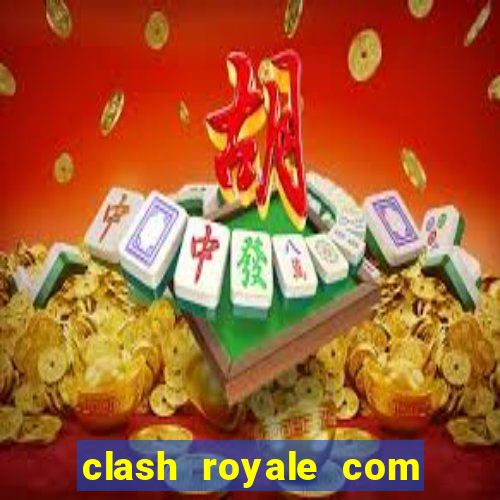 clash royale com cartas modificadas