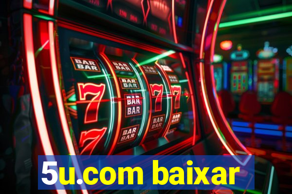 5u.com baixar