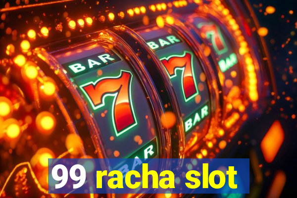 99 racha slot