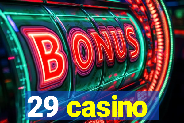 29 casino