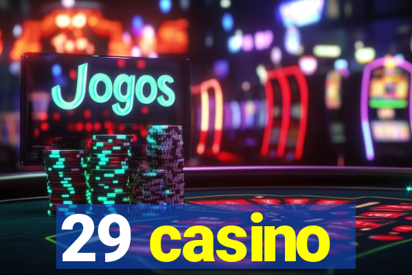 29 casino