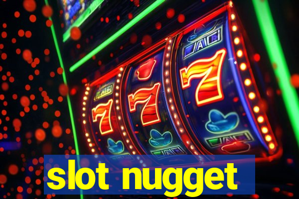 slot nugget