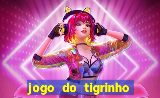 jogo do tigrinho é legal