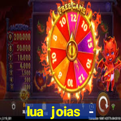 lua joias - reclame aqui