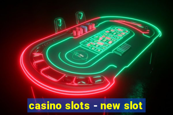 casino slots - new slot