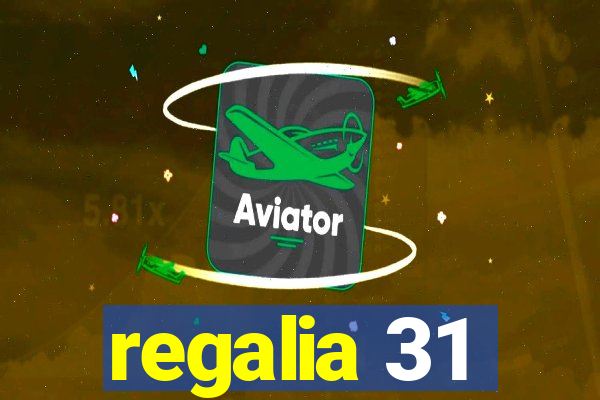 regalia 31