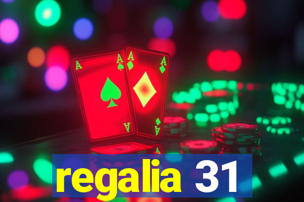 regalia 31