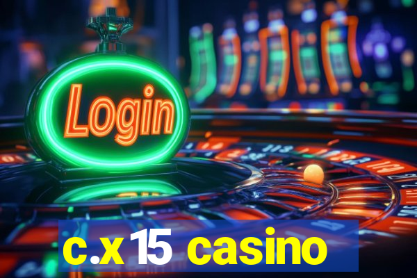 c.x15 casino